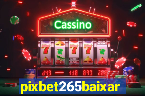 pixbet265baixar