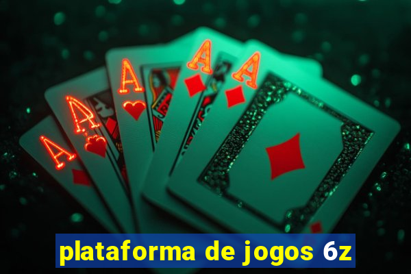 plataforma de jogos 6z