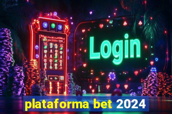 plataforma bet 2024