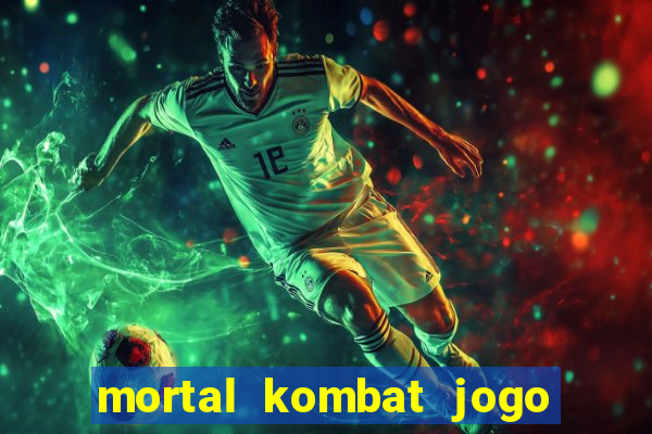 mortal kombat jogo de luta dinheiro infinito