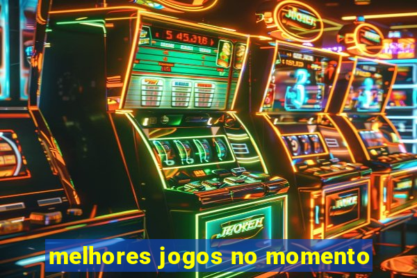 melhores jogos no momento