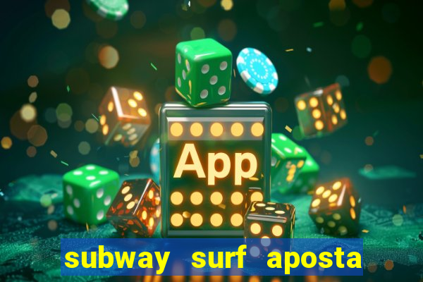 subway surf aposta 1 real