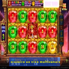 cruzeiro ao vivo multicanais