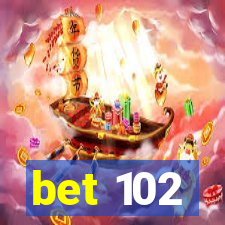 bet 102
