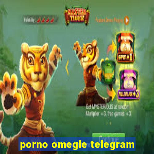 porno omegle telegram