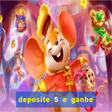 deposite 5 e ganhe 50 reais