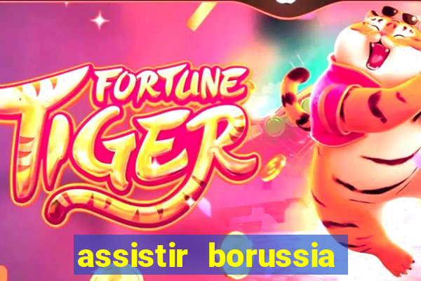 assistir borussia dortmund x barcelona futemax