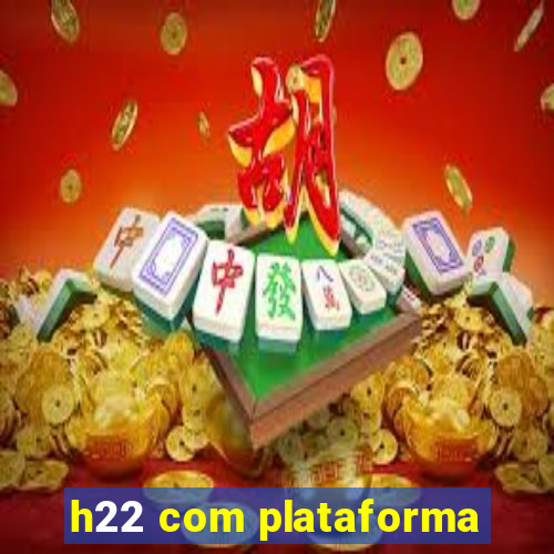 h22 com plataforma