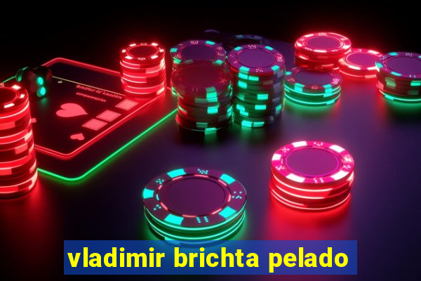 vladimir brichta pelado