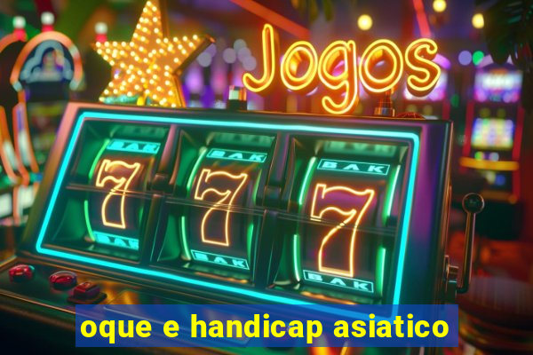 oque e handicap asiatico