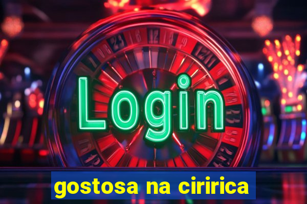 gostosa na ciririca