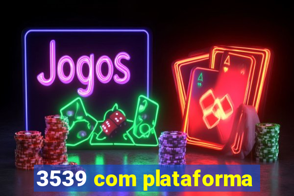 3539 com plataforma