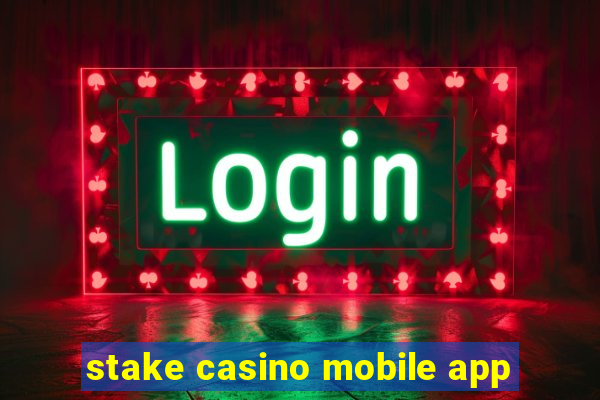 stake casino mobile app