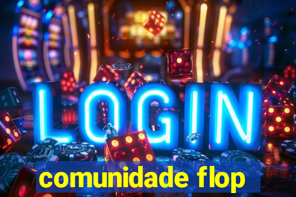 comunidade flop