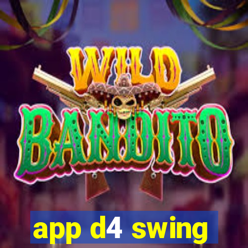 app d4 swing