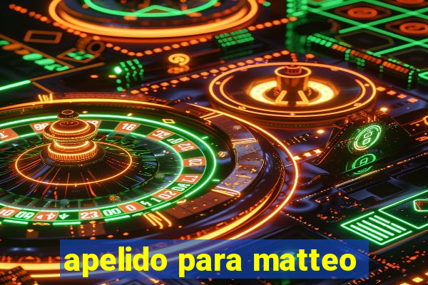 apelido para matteo