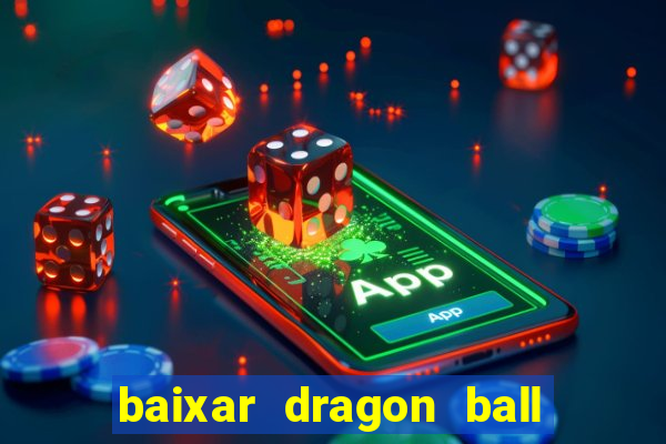 baixar dragon ball z dublado