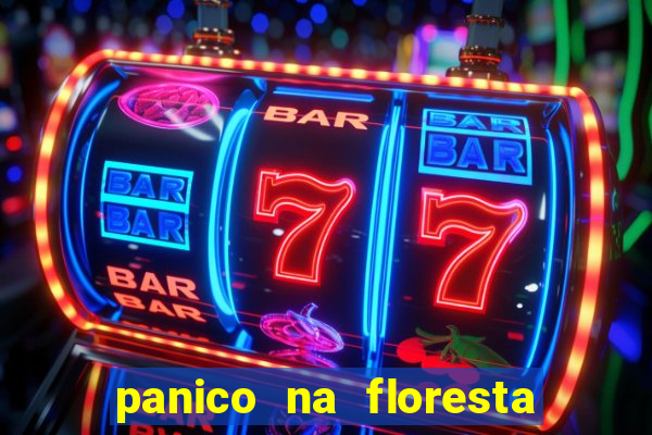panico na floresta 2 filme completo dublado mega filmes