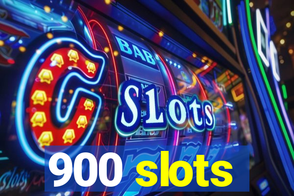 900 slots