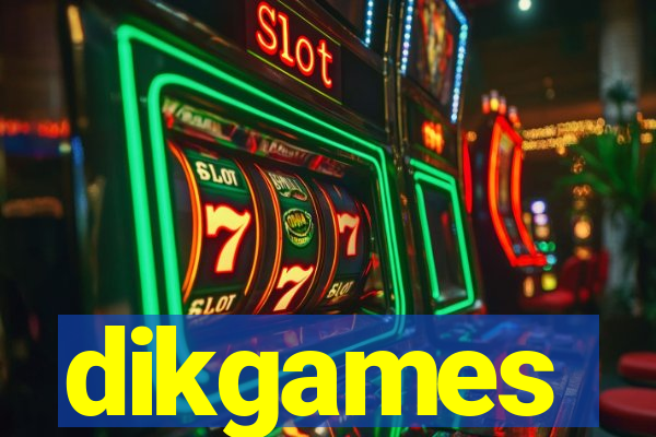dikgames