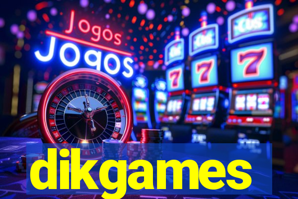 dikgames