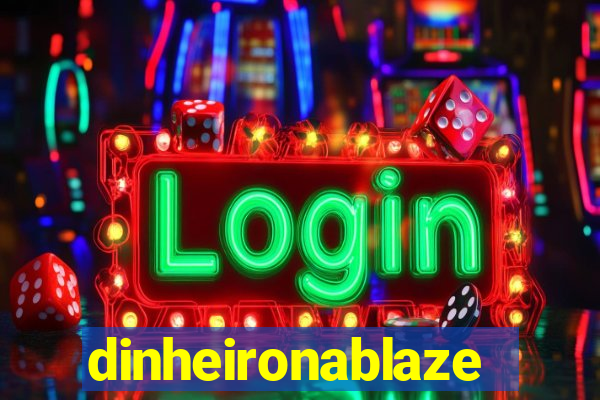 dinheironablaze