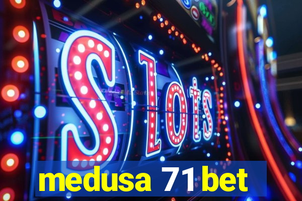 medusa 71 bet