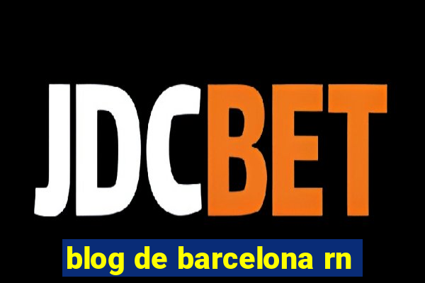 blog de barcelona rn