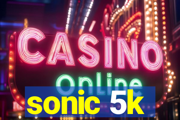 sonic 5k