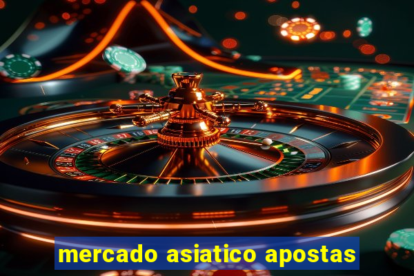 mercado asiatico apostas