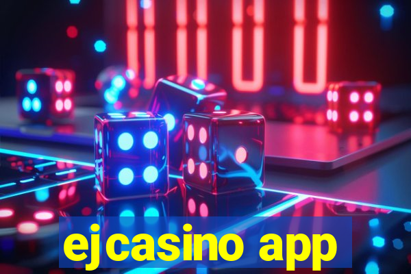 ejcasino app