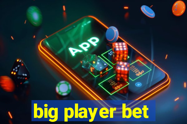 big player bet