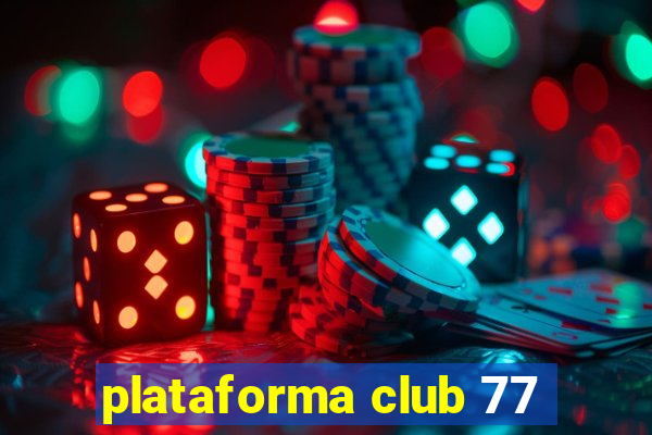 plataforma club 77