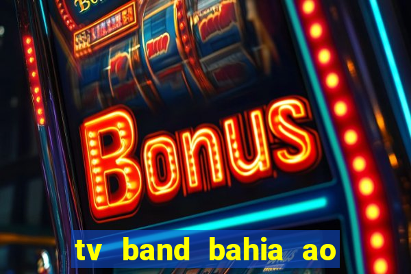 tv band bahia ao vivo online