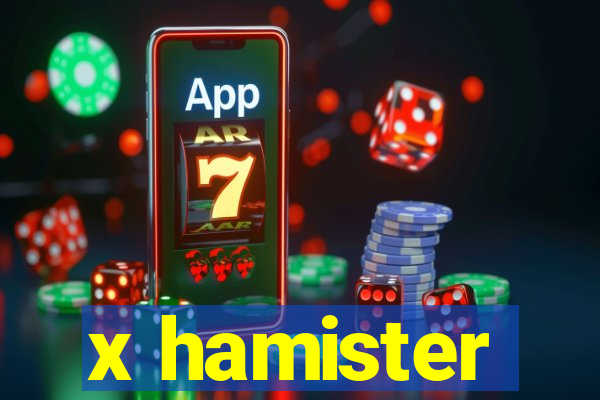 x hamister