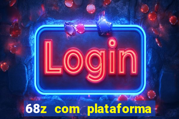 68z com plataforma de jogos