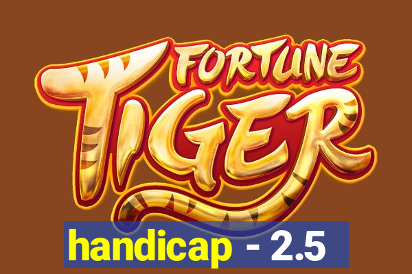 handicap - 2.5
