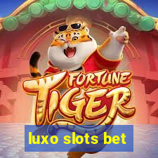 luxo slots bet