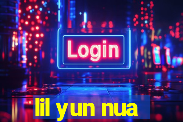 lil yun nua