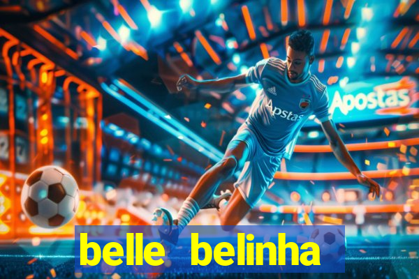 belle belinha videos sexo