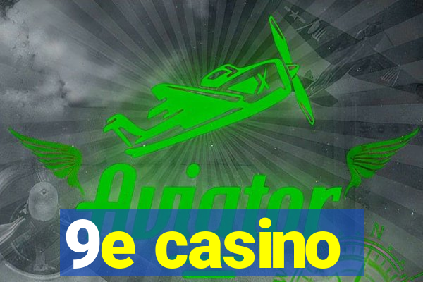 9e casino