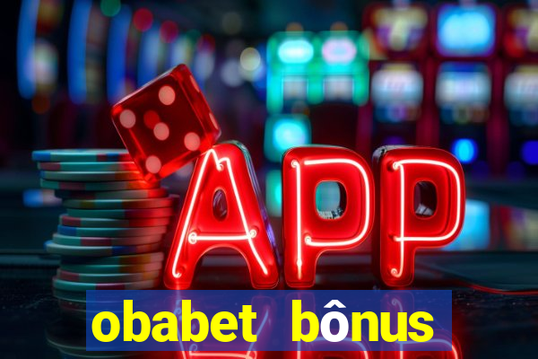 obabet bônus fortune tiger