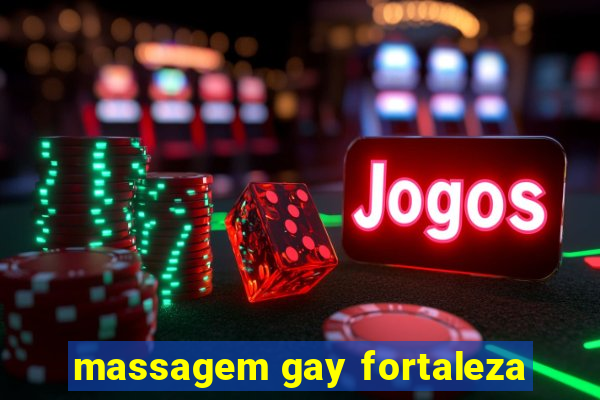 massagem gay fortaleza