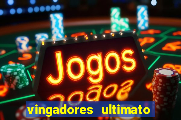 vingadores ultimato filme completo dublado