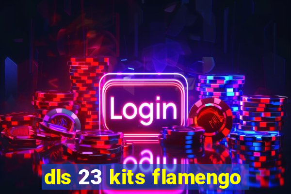 dls 23 kits flamengo