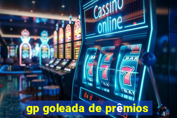gp goleada de prêmios