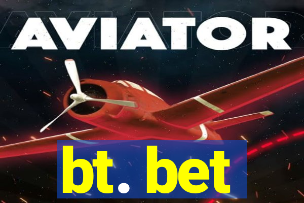 bt. bet