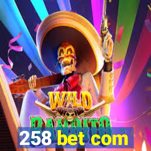 258 bet com