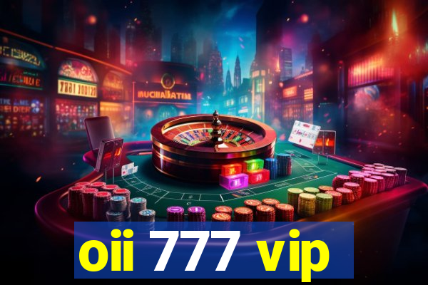 oii 777 vip