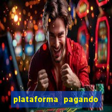 plataforma pagando bem hoje